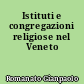 Istituti e congregazioni religiose nel Veneto