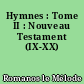 Hymnes : Tome II : Nouveau Testament (IX-XX)