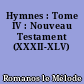 Hymnes : Tome IV : Nouveau Testament (XXXII-XLV)