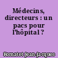 Médecins, directeurs : un pacs pour l'hôpital ?