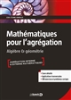 Mathématiques pour l'agrégation : algèbre et géométrie