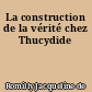 La construction de la vérité chez Thucydide