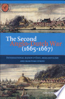 The Second Anglo-Dutch war (1665-1667) : Raison d'état, mercantilism and maritime strife