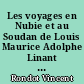 Les voyages en Nubie et au Soudan de Louis Maurice Adolphe Linant de Bellefonds : 1818-1827