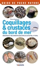 Coquillages et crustacés : observer et reconnaître 50 espèces de notre littoral