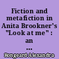 Fiction and metafiction in Anita Brookner's "Look at me" : an analysis of the narrator's status