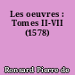 Les oeuvres : Tomes II-VII (1578)