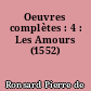Oeuvres complètes : 4 : Les Amours (1552)