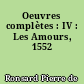 Oeuvres complètes : IV : Les Amours, 1552
