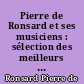 Pierre de Ronsard et ses musiciens : sélection des meilleurs poèmes de Ronsard