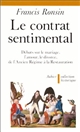 Le contrat sentimental : débats sur le mariage, l'amour, le divorce, de l'Ancien régime à la Restauration