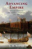 Advancing empire : English interests and overseas expansion : 1613-1688