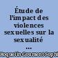 Étude de l’impact des violences sexuelles sur la sexualité : est-elle toujours impactée ?
