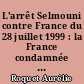 L'arrêt Selmouni contre France du 28 juillet 1999 : la France condamnée pour torture : vers l'universalisation de la lutte contre la torture