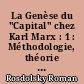 La Genèse du "Capital" chez Karl Marx : 1 : Méthodologie, théorie de l'argent, procès de production