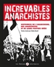Increvables anarchistes : histoire(s) de l'anarchisme, des anarchistes et de leurs foutues idées