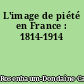 L'image de piété en France : 1814-1914