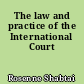 The law and practice of the International Court