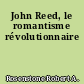 John Reed, le romantisme révolutionnaire