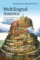 Multilingual America : language and the making of American literature