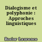 Dialogisme et polyphonie : Approches linguistiques
