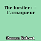 The hustler : = L'arnaqueur
