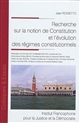 Recherche sur la notion de constitution et l'évolution des régimes constitutionnels : juin 1982 : = Postface de Pierre Avril,...]