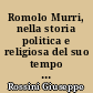 Romolo Murri, nella storia politica e religiosa del suo tempo : atti del