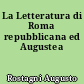 La Letteratura di Roma repubblicana ed Augustea
