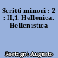 Scritti minori : 2 : II,1. Hellenica. Hellenistica