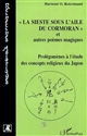 La sieste sous l'aile du cormoran et autres poèmes magiques : prolégomènes à l'étude des concepts religieux du Japon