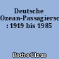 Deutsche Ozean-Passagierschiffe : 1919 bis 1985