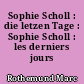 Sophie Scholl : die letzen Tage : Sophie Scholl : les derniers jours