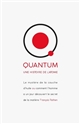 Quantum : une histoire de l'atome : le mystère de la couche d'huile ou comment l'homme a un jour découvert le secret de la matière