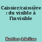 Caissier/caissière : du visible à l'invisible