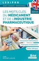 Les mots clés du médicament et de l'industrie pharmaceutique : classement thématique, exemples d'utilisation, index bilingue