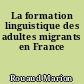 La formation linguistique des adultes migrants en France