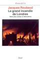 Le Grand incendie de Londres : récit, avec incises et bifurcations : 1985-1987