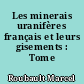 Les minerais uranifères français et leurs gisements : Tome deux