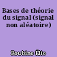 Bases de théorie du signal (signal non aléatoire)