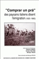 "Comprar un prà" : des paysans italiens disent l'émigration (1920-1960)
