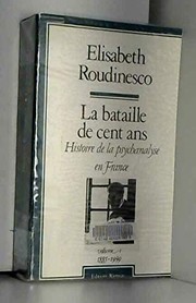 Histoire de la psychanalyse en France : 1 : 1885-1939 : la bataille de cent ans