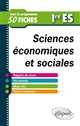 Sciences économiques et sociales : première ES : tout le programme en 50 fiches