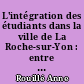 L'intégration des étudiants dans la ville de La Roche-sur-Yon : entre objectifs politiques et réalités étudiantes