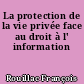 La protection de la vie privée face au droit à l' information