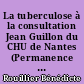 La tuberculose à la consultation Jean Guillon du CHU de Nantes (Permanence d'Accès aux Soins de Santé) : expérience et mise en place d'un dépistage