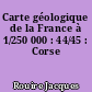 Carte géologique de la France à 1/250 000 : 44/45 : Corse