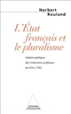 L'État français et le pluralisme : histoire politique des institutions publiques de 476 à 1792