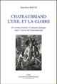 Chateaubriand, l'exil et la gloire : du roman familial à l'identité littéraire dans l'oeuvre de Chateaubriand