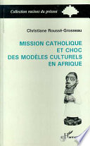 Mission catholique et choc des modèles culturels en Afrique : l'exemple du Dahomey, 1861-1928
